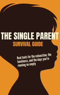 The Single Parent Survival Guide